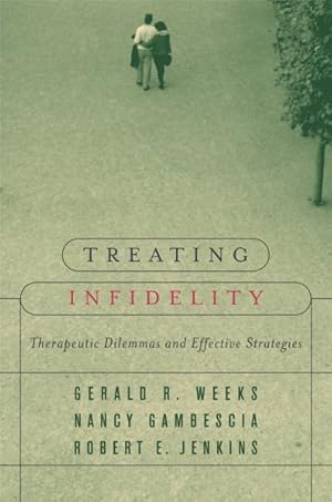 Bild des Verkufers fr Treating Infidelity : Therapeutic Dilemmas and Effective Strategies zum Verkauf von GreatBookPricesUK