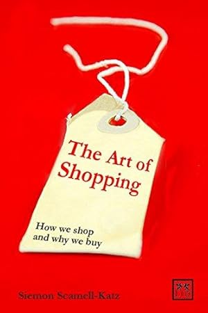 Seller image for The Art of Shopping: How We Shop and Why We Buy for sale by WeBuyBooks