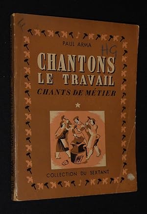 Seller image for Chantons le travail : 62 Chants de mtier for sale by Abraxas-libris