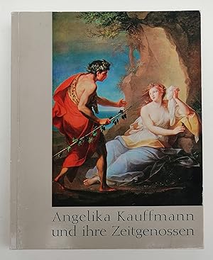 Imagen del vendedor de Angelika Kauffmann und ihre Zeitgenossen. Ausstellungskatalog mit 6 Farbtafeln 379 u. s/w-Abb. a la venta por Der Buchfreund