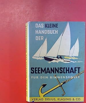 Image du vendeur pour Das kleine Handbuch der Seemannschaft fr Binnensegler. 3. Auflage. mis en vente par biblion2