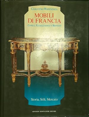 Bild des Verkufers fr Mobili di Francia. Gotico, Rinascimento e Barocco zum Verkauf von Librodifaccia