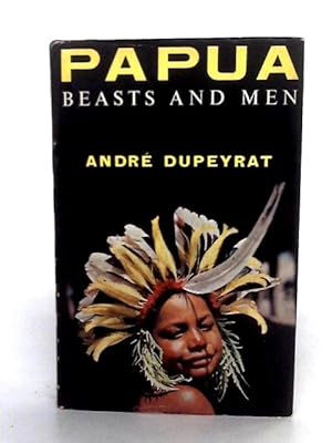 Imagen del vendedor de Papua: Beasts And Men a la venta por World of Rare Books