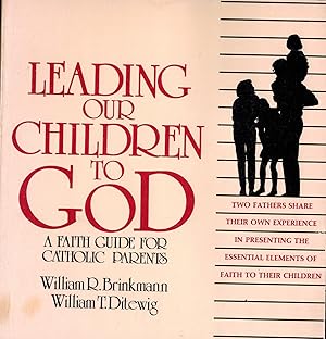 Image du vendeur pour Leading Our Children to God: A Faith Guide for Catholic Parents mis en vente par UHR Books