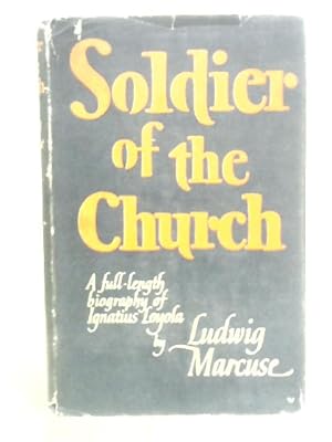 Seller image for Soldier of the Church - A Life of Ignatius Loyola for sale by World of Rare Books