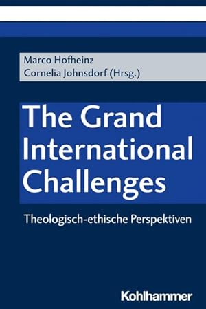 Bild des Verkufers fr The Grand International Challenges: Theologisch-ethische Perspektiven zum Verkauf von unifachbuch e.K.