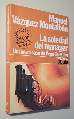 Seller image for LA SOLEDAD DEL MANAGER. Un nuevo caso de Pepe Carvalho - Barcelona 1981 for sale by Llibres del Mirall