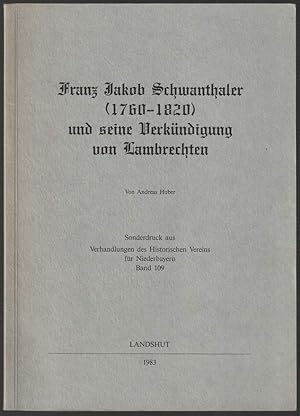 Bild des Verkufers fr Franz Jakob Schwanthaler (1760-1820) und seine Verkndigung von Lambrechten. zum Verkauf von Antiquariat Dennis R. Plummer