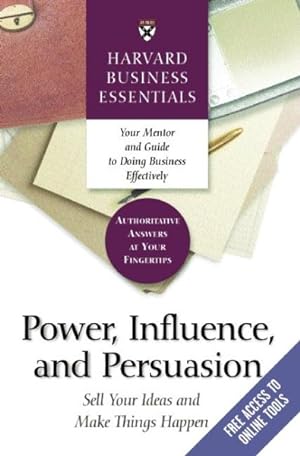 Seller image for Power, Influence, and Persuasion : Sell Your Ideas and Make Things Happen for sale by GreatBookPrices