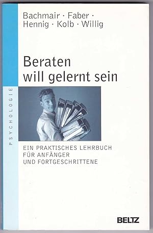 Imagen del vendedor de Beraten will gelernt sein - Ein praktisches Lehrbuch fr Anfnger und Fortgeschrittene a la venta por Kultgut