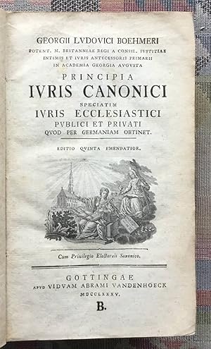 Georgii Ludovici Boehmeri . Principia iuris canonici, speciatim iuris ecclesiastici publici et pr...