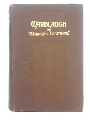 Image du vendeur pour Wardlaugh or "Workers Together" mis en vente par World of Rare Books