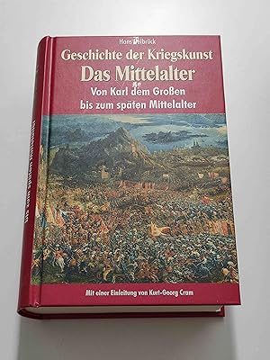 Geschichte der Kriegskunst - Das Mittelalter : Von Karl dem Großen bis zum späten Mittelalter