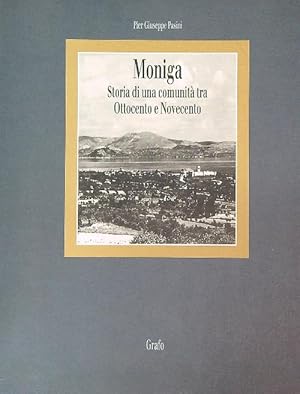 Immagine del venditore per Moniga. Storia di una comunita' tra Ottocento e Novecento venduto da Librodifaccia