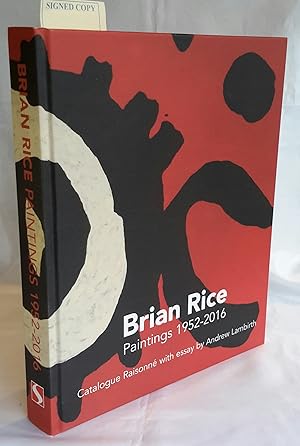 Brice Rice. Catalogue Raisonné of Paintings, Drawings, Collages and Studies. 1952-2016. PRESENTAT...