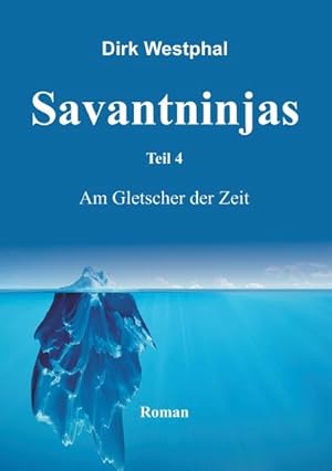 Bild des Verkufers fr SAVANTNINJAS: Teil 4 - Am Gletscher der Zeit zum Verkauf von Rheinberg-Buch Andreas Meier eK