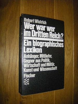 Bild des Verkufers fr Wer war wer im Dritten Reich? Ein biographisches Lexikon. Anhnger, Mitlufer, Gegner aus Poitik, Wirtschaft und Militr, Kunst und Wissenschaft zum Verkauf von Versandantiquariat Rainer Kocherscheidt