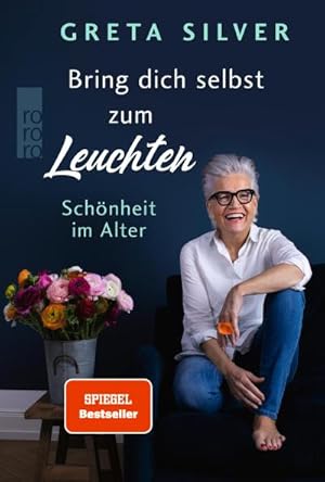 Seller image for Bring dich selbst zum Leuchten : Schnheit im Alter for sale by AHA-BUCH GmbH