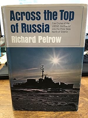 Imagen del vendedor de Across The Top of Russia The Cruise of the USCGC Northwind into the Polar Seas North of Siberia a la venta por Indian Hills Books