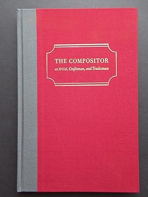 THE COMPOSITOR AS ARTIST, CRAFTSMAN, AND TRADESMAN