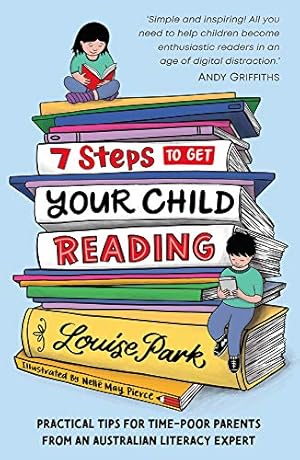 Seller image for 7 Steps to Get Your Child Reading: Practical Tips for Time-Poor Parents From an Australian Literacy Expert for sale by Redux Books
