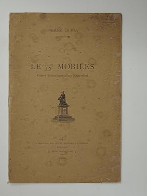 Seller image for Le 75e mobiles, court historique d'un rgiment for sale by Librairie Aubry