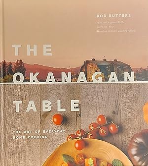Immagine del venditore per Okanagan Table: The Art of Everyday Home Cooking venduto da Mister-Seekers Bookstore