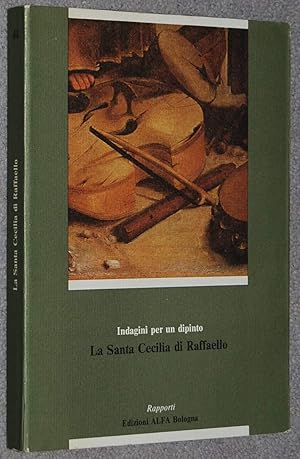 Seller image for La Santa Cecilia di Raffaello : indagini per un dipinto (Rapporti ; 44) for sale by Springhead Books