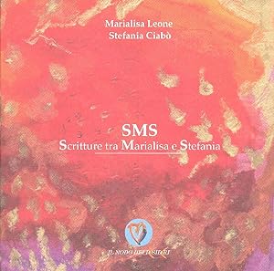 Seller image for SMS: scritture tra Marialisa e Stefania for sale by Studio Bibliografico Marini