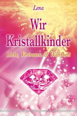 Image du vendeur pour Wir Kristallkinder : Liebe, Vertrauen und Wahrheit mis en vente par Smartbuy