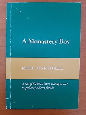 A Monastery Boy: A tale of the lives, loves, triumphs and tragedies of a Kerry family [Inscribed ...