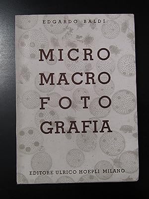 Baldi Edgardo. Microfotografia e macrofotografia. Hoepli 1946.