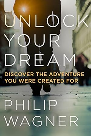 Seller image for Unlock Your Dream: Discover the Adventure You Were Created For for sale by Reliant Bookstore
