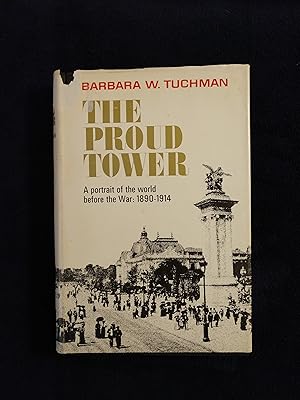 Bild des Verkufers fr THE PROUD TOWER: A PORTRAIT OF THE WORLD BEFORE THE WAR 1890 - 1914 zum Verkauf von JB's Book Vault