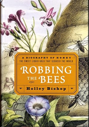 Seller image for Robbing the Bees: A Biography of Honey--The Sweet Liquid Gold that Seduced the World for sale by Kenneth Mallory Bookseller ABAA