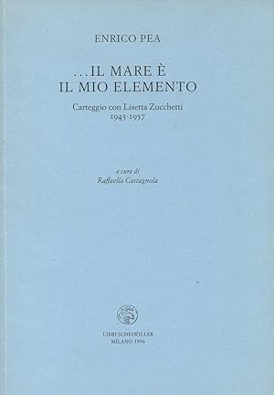 Bild des Verkufers fr il mare  il mio elemento. Carteggio con Lisetta Zucchetti 1943-1957 zum Verkauf von Studio Bibliografico Marini