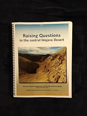 RAISING QUESTIONS IN THE CENTRAL MOJAVE DESERT: THE 2013 DESERT SYMPOSIUM FIELD GUIDE & PROCEEDINGS