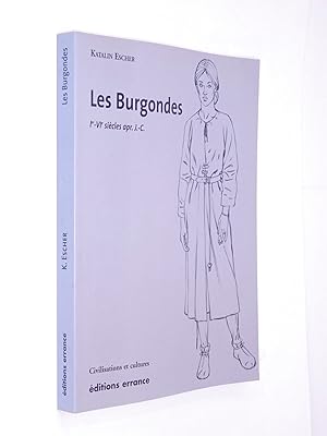 Imagen del vendedor de Les Burgondes : Ier-VIe sicles apr. J.-C. / Katalin Escher a la venta por Librairie Douin