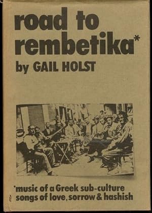 Road to rembetika: Music from a Greek Sub-Culture Songs of love, Sorrow and Hasish
