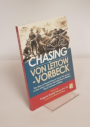 Seller image for Chasing von Lettow-Vorbeck - The Story of Harold Downs' Great War Service in East Africa with the 11th Hull Heavy Battery, Royal Garrison Artillery for sale by CURIO