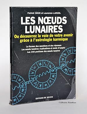 Bild des Verkufers fr Les noeuds lunaires ou dcouvrez la voie de votre avenir grce  l'astrologie karmique. Le Karma: des questions et des rponses - Les noeuds lunaires : explications et mode d'emploi - Les 144 positions des noeuds lunaires zum Verkauf von Librairie Raimbeau