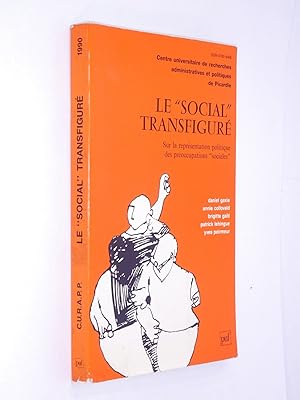 Seller image for Le social transfigur : sur la reprsentation politique des proccupations sociales / Daniel Gaxie, Annie Collovald, Brigitte Gati, Patrick Lehingue et al. ; sous la dir. de Daniel Gaxie for sale by Librairie Douin