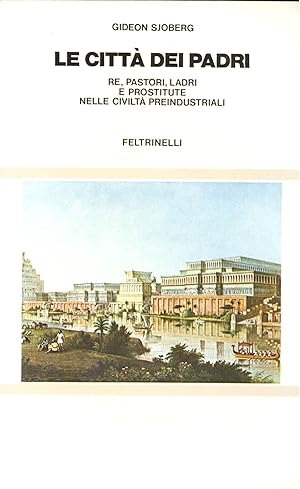 Le città dei padri. Re, pastori, ladri e prostitute nelle civiltà preindustriali