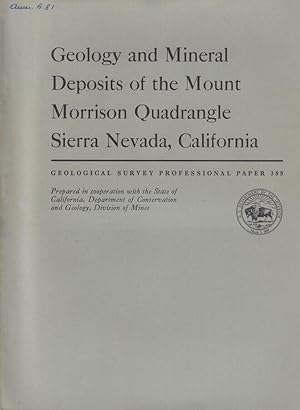 Bild des Verkufers fr Geology and Mineral Deposits of the Mount Morrison Quadrangle Sierra Nevada, California zum Verkauf von Biblioteca di Babele