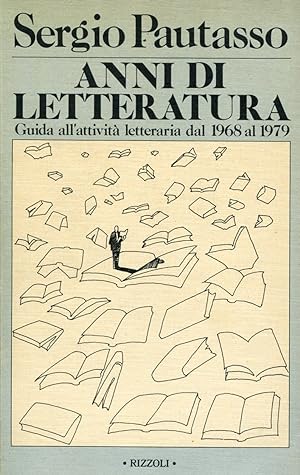 Anni di letteratura. Guida all&#39;attività letteraria dal 1968 al 1979
