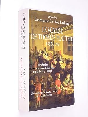 Bild des Verkufers fr Le voyage de Thomas Platter : 1595-1599 / prsent par Emmanuel Le Roy Ladurie,. ; texte trad. de l'allemand par Emmanuel Le Roy Ladurie et Francine-Dominique Liechtenhan ; introd. et commentaire historique par Emmanuel Le Roy Ladurie zum Verkauf von Librairie Douin