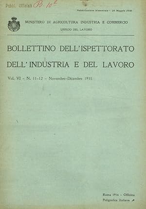 Bild des Verkufers fr Bollettino dell'ispettorato dell'industria e del lavoro. Vol VI, fasc.11-12, novembre-dicembre 1915 zum Verkauf von Biblioteca di Babele