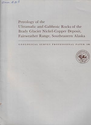 Seller image for Petrology of the Ultramafic and Gabbroic Rocks of the Brady Glacier Nickel-Copper Deposit, Fairweather Range, Southeastern Alaska for sale by Biblioteca di Babele