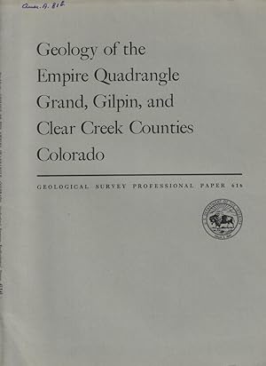 Imagen del vendedor de Geology of the Empire Quadrangle Grand, Gilpin, and Clear Creek Counties Colorado a la venta por Biblioteca di Babele