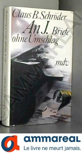 Seller image for Claus B. Schrder - An J. - Briefe ohne Umschlag - HC - mdv 1989. for sale by Ammareal